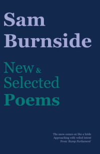 Sam Burnside — Sam Burnside: New and Selcted Poems