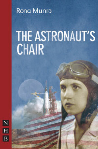 Rona Munro — The Astronaut's Chair (NHB Modern Plays)