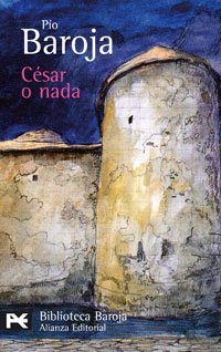 Pio Baroja — Cesar o nada