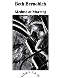 Bernobich Beth — Medusa at Morning