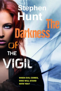 Stephen Hunt — The Darkness of the Vigil