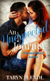 Plendl Taryn — An Unexpected Journey: A Second Chance Novella