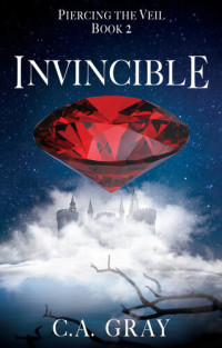 C.A. Gray — Invincible: Piercing the Veil, Book 2
