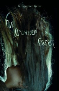 Reisz Kristopher — The Drowned Forest