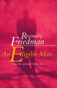 Friedman Rosemary — An Eligible Man