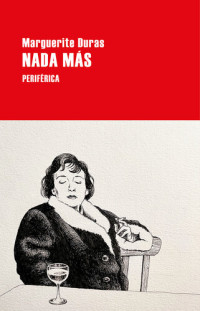 Marguerite Duras — Nada más