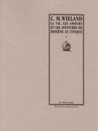 Wieland, C M — La Vie, les amours et les aventures de Diogène le cynique surnommé le Socrate fou