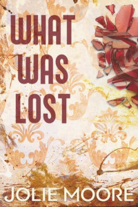 Jolie Moore — What Was Lost