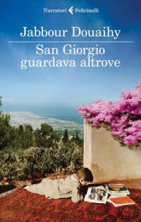 Jabbour Douaihy — San Giorgio guardava altrove