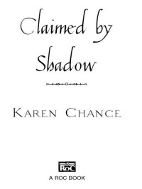 Karen Chance — Claimed by Shadow (Cassandra Palmer, #02)