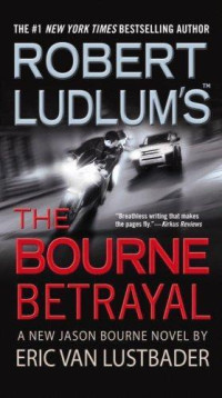 Ludlum Robert; Lustbader Eric van — The Bourne Betrayal