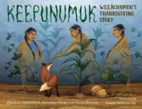 Danielle Greendeer; Anthony Perry; Alexis Bunten; Gary Meeches Sr. — Keepunumuk: Weeâchumun's Thanksgiving Story