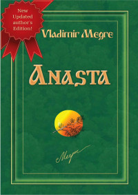 Vladimir Megre — Anasta (Volume 10, of The Ringing Cedars Of Russia Series).