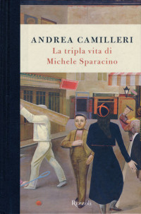 Camilleri Andrea — La tripla vita di Michele Sparacino