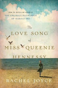 Rachel Joyce — The Love Song of Miss Queenie Hennessy