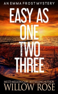 Willow Rose — Easy as One, Two, Three (Emma Frost Book 7)