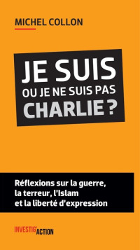 Collon Michel — Je suis ou je ne suis pas Charlie ?