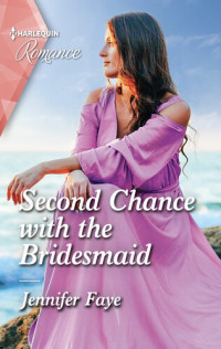 Jennifer Faye — Second Chance with the Bridesmaid