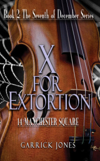 Garrick Jones — X for Extortion: 14 Manchester Square