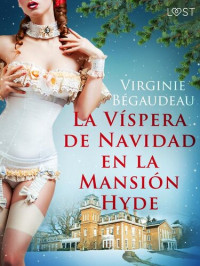 Virginie Bégaudeau — La Víspera de Navidad en la Mansión Hyde