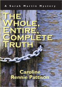 Pattison, Caroline Rennie — The Whole, Entire, Complete Truth