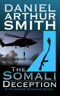 Smith, Daniel Arthur — The Somali Deception: The Complete Edition