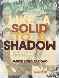 Janice Lobo Sapiago — like a solid to a shadow