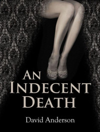 Anderson David — An Indecent Death