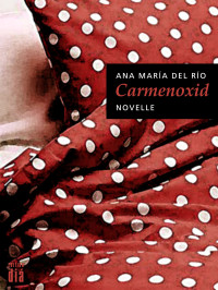 Rio, Ana Maria del — Carmenoxid - [Novelle]