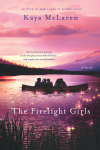 Kaya McLaren — The Firelight Girls: a Novel