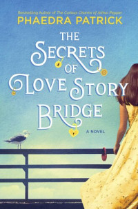 Phaedra Patrick — The Secrets of Love Story Bridge