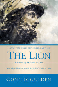 Conn Iggulden — The Lion: A Novel of Ancient Athens