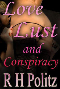 Politz, Rachel H — Love, Lust and Conspiracy