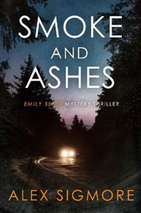 Alex Sigmore — Smoke and Ashes (Emily Slate, #03)