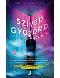 Amélie Nothomb — Szíved gyötörd