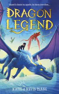 Katie & Kevin Tsang — Dragon Mountain--tome 2--Dragon Legend