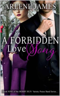 Arlene James — A Forbidden Love Song: Book NINE in the HOBBY RUN Variety Praise Band Series