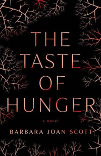 Barbara Joan Scott — The Taste of Hunger