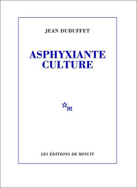 Jean Dubuffet — Asphyxiante culture