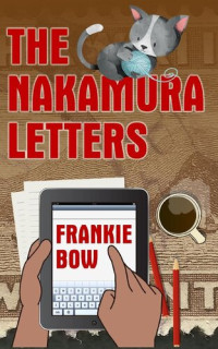 Frankie Bow — The Nakamura Letters- In Which Sensible Scientist Emma Nakamura Sojourns in a Haunted House in Upcountry Hawaii, and Attempts to Solve a Mystery or Two.: Professor Molly Mysteries Series, Book 7