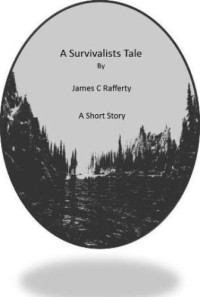 Rafferty James — A Survivalists Tale