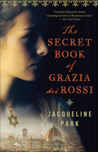 Park Jacqueline — The Secret Book of Grazia dei Rossi