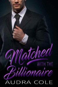 Cole Audra — Matched with the Billionaire