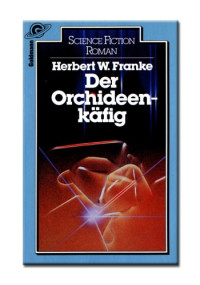 Franke, Herbert W — Der Orchideenkäfig