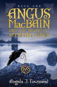 Townsend, Angela J — Angus MacBain and the Island of Sleeping Kings
