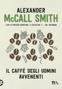 Alexander McCall Smith — Il caffè degli uomini avvenenti