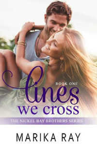 Marika Ray — Lines We Cross (Nickel Bay Brothers Book 1)