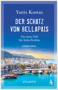 Yanis Kostas — Der Schatz von Bellapais: Ein neuer Fall für Sofia Perikles. Zypern-Krimi