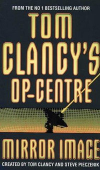 Clancy, Tom Pieczenik — Tom Clancy's op-centre: mirror image