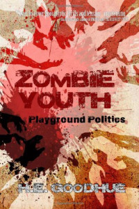 Goodhue, H E — Zombie Youth Playground Politics